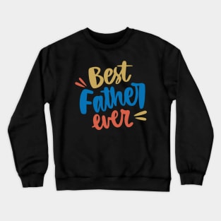 Best Father Ever T-Shirt Crewneck Sweatshirt